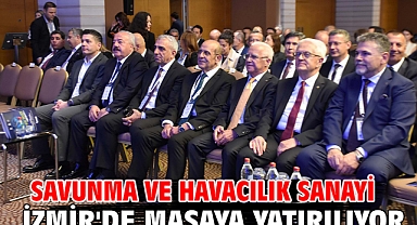 Savunma ve havacılık sanayi İzmir'de masaya yatırılıyor