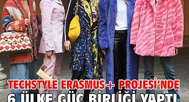 TechStyle Erasmus+ Projesi’nde 6 Ülke Güç Birliği Yaptı