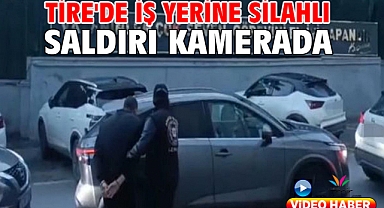 Tire'de iş yerine silahlı saldırı kamerada