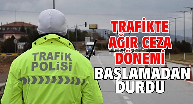 Trafikte ağır ceza dönemi başlamadan durdu