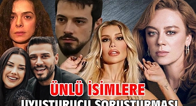 Ünlü isimlere uyuşturucu soruşturması