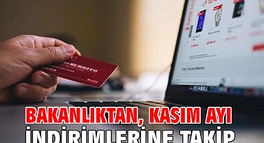 Bakanlıktan, kasım ayı indirimlerine takip