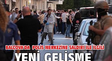 Balçova'da polis merkezine saldırı ile ilgili yeni gelişme