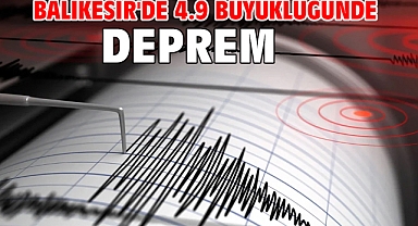 Balıkesir'de 4.9 büyüklüğünde deprem