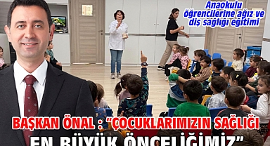 Başkan Önal : “Çocuklarımızın Sağlığı En Büyük Önceliğimiz”