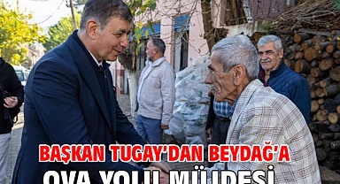 Başkan Tugay'dan Beydağ'a ova yolu müjdesi
