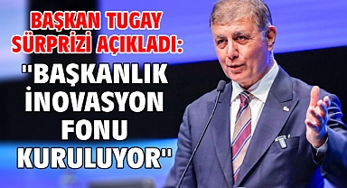 Başkan Tugay sürprizi açıkladı: ''Başkanlık İnovasyon Fonu kuruluyor''
