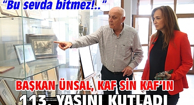 Başkan Ünsal, Kaf Sin Kaf’ın 113. yaşını kutladı