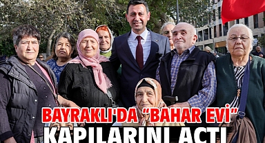 Bayraklı'da “Bahar Evi” kapılarını açtı