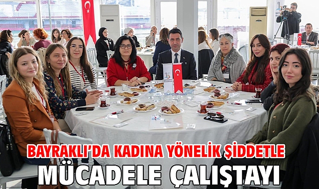 Bayraklı’da Kadına Yönelik Şiddetle Mücadele Çalıştayı