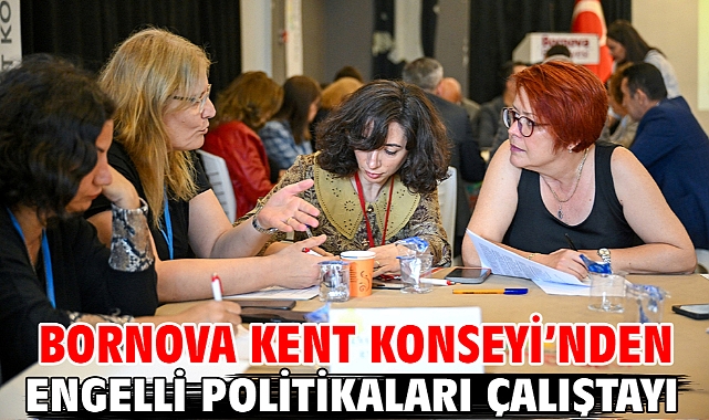 Bornova Kent Konseyi’nden Engelli Politikaları Çalıştayı