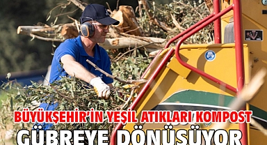 Büyükşehir’in yeşil atıkları kompost gübreye dönüşüyor