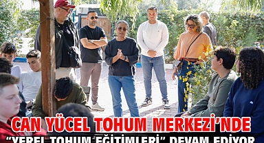 Can Yücel Tohum Merkezi’nde “Yerel Tohum Eğitimleri” devam ediyor