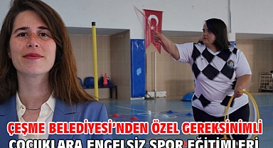 Çeşme Belediyesi’nden özel gereksinimli çocuklara engelsiz spor eğitimleri