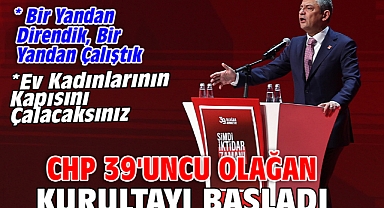 CHP 39'uncu Olağan Kurultayı başladı