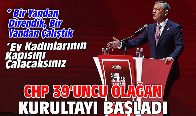 CHP 39'uncu Olağan Kurultayı başladı