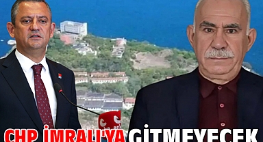 CHP İmralı'ya gitmeyecek