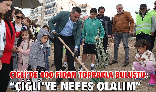Çiğli'de 400 Fidan Toprakla Buluştu:
