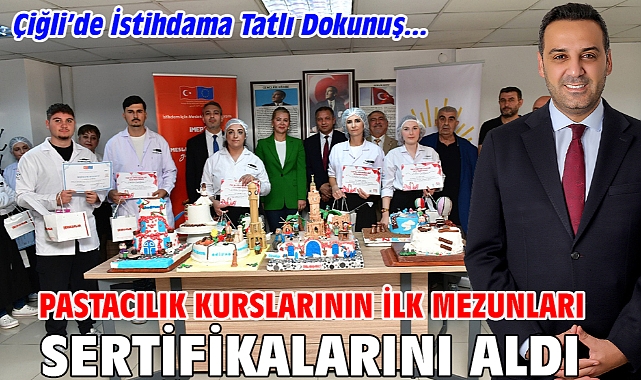 Çiğli’de İstihdama Tatlı Dokunuş: Pastacılık Kurslarının İlk Mezunları Sertifikalarını Aldı