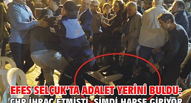 Efes Selçuk’ta Adalet Yerini Buldu: CHP İhraç Etmişti, Şimdi Hapse Giriyor