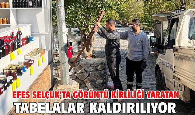 Efes Selçuk’ta Görüntü Kirliliği Yaratan Tabelalar Kaldırılıyor