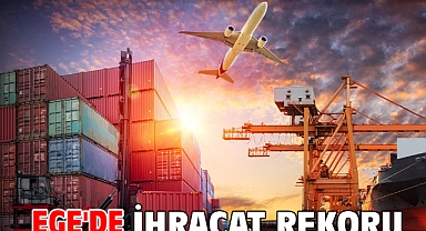 Ege'de ihracat rekoru