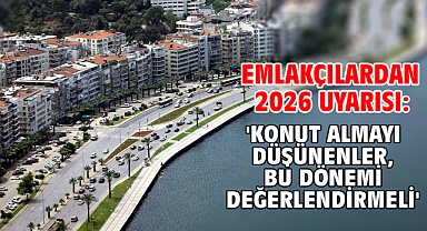 Emlakçılardan 2026 uyarısı: 'Konut almayı düşünenler, bu dönemi değerlendirmeli'