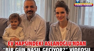 Ev Hapsindeki Aslanoğlu'ndan