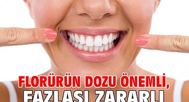 Florürün dozu önemli, fazlası zararlı
