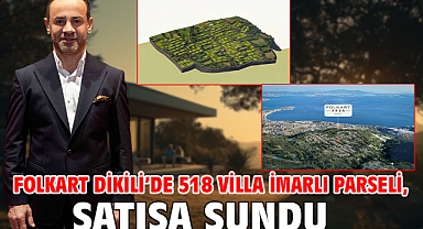 Folkart Dikili’de 518 Villa İmarlı Parseli, Satışa Sundu