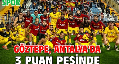 Göztepe, Antalya'da 3 puan peşinde