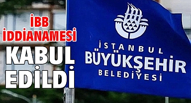 iBB iddianamesi kabul edildi