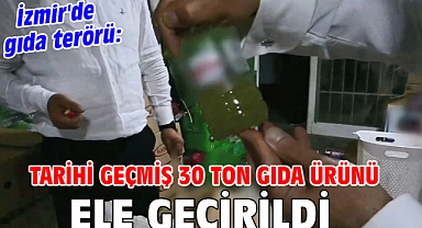 İzmir'de gıda terörü: Tarihi geçmiş 30 ton gıda ürünü ele geçirildi