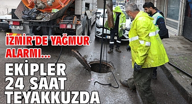 İzmir'de yağmur alarmı... Ekipler 24 saat teyakkuzda