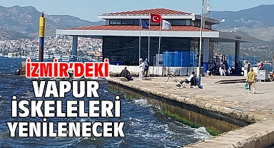 İzmir’deki vapur iskeleleri yenilenecek