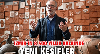 İzmir’in 8.500 yıllık kalbinde yeni keşifler