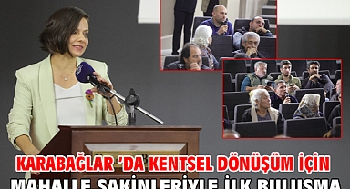 Karabağlar ’da Kentsel Dönüşüm İçin Mahalle Sakinleriyle İlk Buluşma