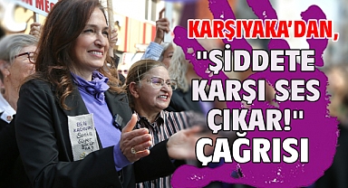 Karşıyaka’dan, ''Şiddete karşı ses çıkar!'' çağrısı