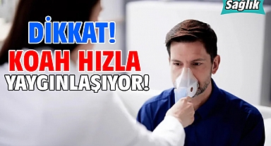 KOAH HIZLA YAYGINLAŞIYOR!
