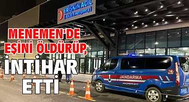Menemen'de eşini öldürüp, intihar etti