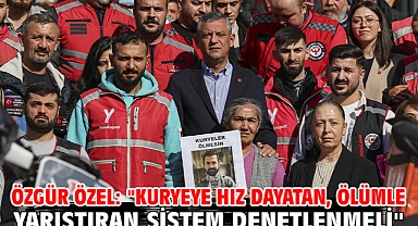 Özgür Özel: ''Kuryeye hız dayatan, ölümle yarıştıran sistem denetlenmeli''