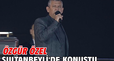 Özgür Özel Sultanbeyli'de konuştu