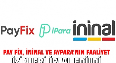 Pay Fix, İninal ve Aypara’nın faaliyet izinleri iptal edildi