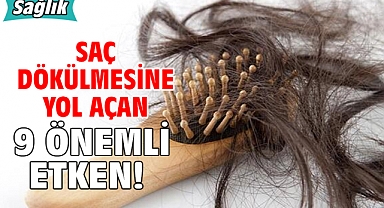 SAÇ DÖKÜLMESİNE YOL AÇAN 9 ÖNEMLİ ETKEN!