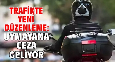 Trafikte yeni düzenleme: Uymayana ceza geliyor