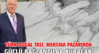 Türk Doğal Taşı, Meksika Pazarında Güçlü Bağlantılar Kuracak