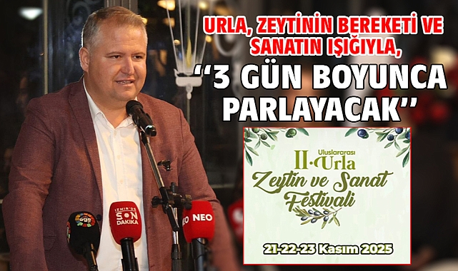 Urla, Zeytinin Bereketi ve Sanatın Işığıyla,''3 Gün Boyunca Parlayacak!''