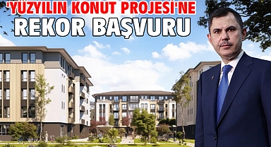 'Yüzyılın Konut Projesi'ne rekor başvuru