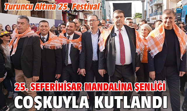 25. Seferihisar Mandalina Şenliği coşkuyla kutlandı