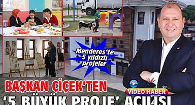 Başkan Çiçek'ten Menderes'te '5 Büyük Proje' Açılışı 